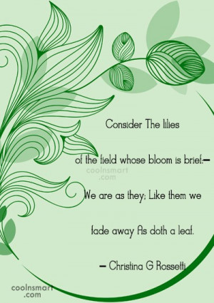 Quote: Consider The lilies of the field whose...