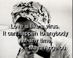 Maya angelou, quotes, sayings, on love, awesome quote