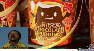 Nigga Chocolate Pudding