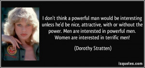 ... Men are interested in powerful men. Women are interested in terrific