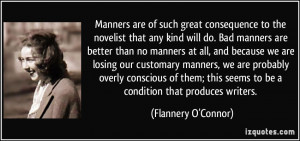 novelist that any kind will do. Bad manners are better than no manners ...