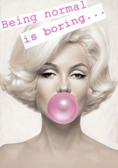 Being normal is boring... #marilynmonroe #retro #normal #quotes #gum