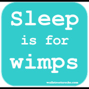 Sleep is for wimps T-Shirt
