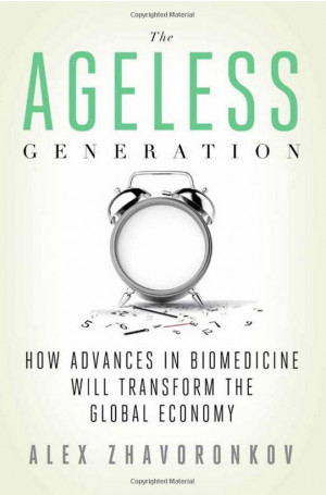 The Ageless Generation: How Advances in Biomedicine Will Transform the ...