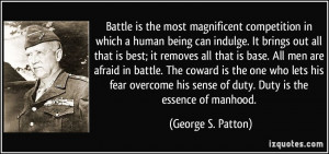 ... his sense of duty. Duty is the essence of manhood. - George S. Patton