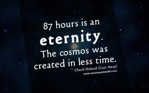 87 hours is an eternity the cosmos was created in less time chuck ...