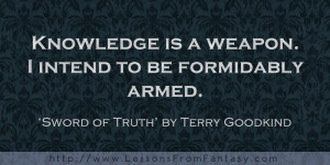 ... to be formidably armed. (From 'Sword of Truth' by Terry Goodkind