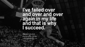 ve failed over and over and over again in my life and that is why ...
