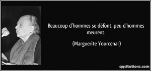 hommes se d font peu d 39 hommes meurent Marguerite Yourcenar