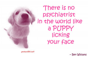 Licking Pussy Quotes A puppy licking your face