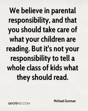 We believe in parental responsibility, and that you should take care ...
