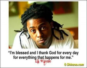 Popular Celebrity Quote By Lil Wayne ~ I thank god for every day for ...
