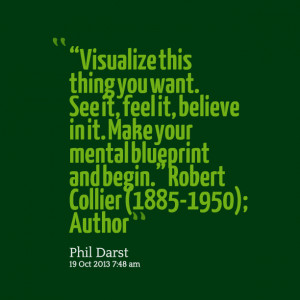 Quotes Picture: visualize this thing you want see it, feel it, believe ...