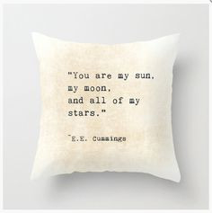 EE Cummings Quote Pillow Cover Inspiring Words My Sun, Moon, Stars ...