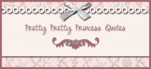 Pretty Pretty Princess Quotes