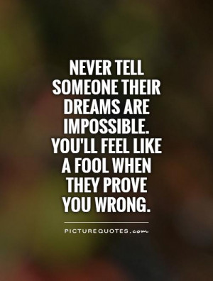 Dreams Quotes Fool Quotes Impossible Quotes Prove Quotes
