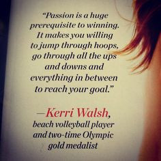 Passion is a huge prerequisite to winning. It makes you willing to ...