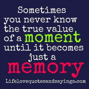 Images true value of moment picture quotes image sayings