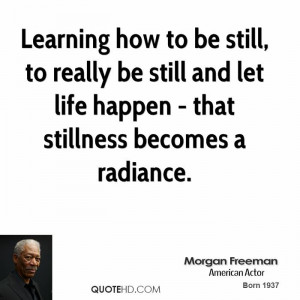 morgan-freeman-morgan-freeman-learning-how-to-be-still-to-really-be ...