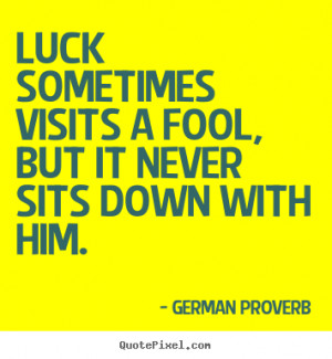 ... are the inspirational quotes from german proverb create quote Pictures