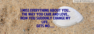 Miss everything about You..The way You Care and Love..How You ...