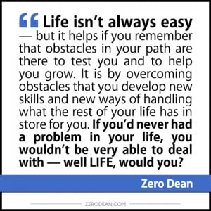 Life isn't always easy — but it helps if you remember that ...