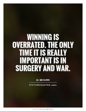 War Quotes Winning Quotes Al McGuire Quotes Overrated Quotes Surgery ...
