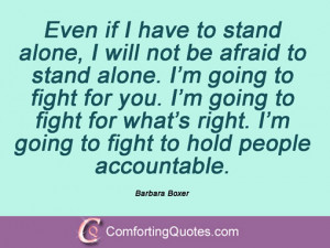 quotes and sayings by barbara boxer even if i have to stand alone i ...
