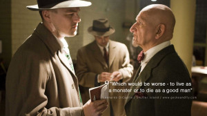 ... live as a monster or to die as a good man. – Shutter Island (2010
