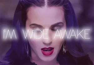 ... wide awake i m wide awake i m wide awake i m wide awake i m wide awake