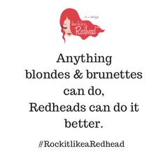 Just saying! #RedheadsRock #Redhead #Quote More