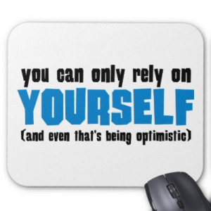 Only Rely on Yourself Quotes http://www.pic2fly.com/Only+Rely+on ...