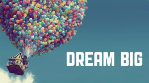 Why you should dream BIG!