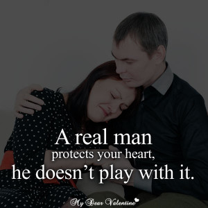 love quotes for him a real man protects your heart