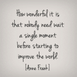 03.14.13-Anne-Frank-quote-how-wonderful-it-is-2
