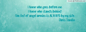 ... the god of angel armies is always by my side. chris tomlin , Pictures