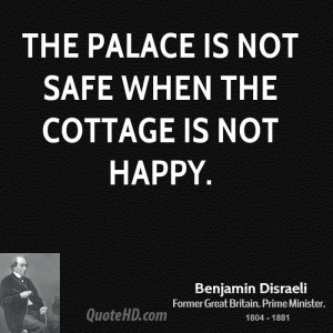 The palace is not safe when the cottage is not happy.