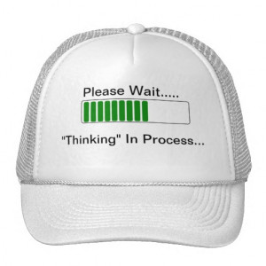Thinking in Process- funny quote hat