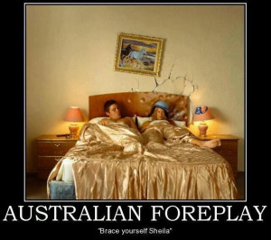Australian Foreplay Brace Yourseld Sheila
