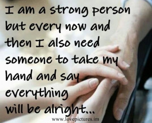 am a strong person but every now and then