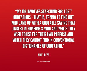 quote-Nigel-Rees-my-job-involves-searching-for-lost-quotations-138298 ...
