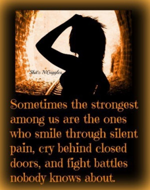 ... the strongest among us are the ones who smile through silent pain