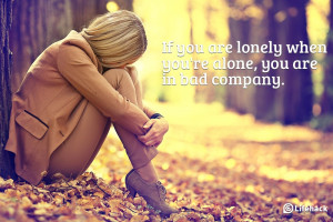 if you are lonely when you are alone