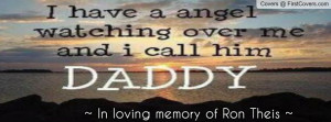 have an angel watching over me and i call him DADDY - Ron Theis ...