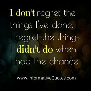 Don’t regret the things you have done