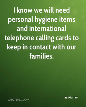 know we will need personal hygiene items and international telephone