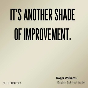 Roger Williams - It's another shade of improvement.