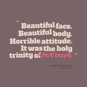 Quotes Picture: beautiful face beautiful body horrible atbeeeeeepude ...