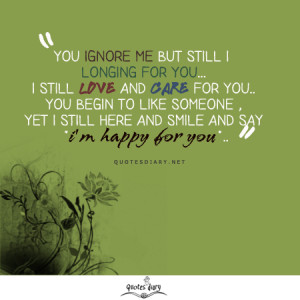 You ignore me but still i longing for you