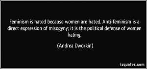 women are hated. Anti-feminism is a direct expression of misogyny ...